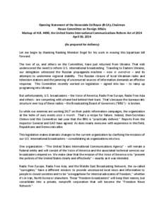 Opening Statement of the Honorable Ed Royce (R-CA), Chairman House Committee on Foreign Affairs Markup of H.R. 4490, the United States International Communications Reform Act of 2014 April 30, 2014 (As prepared for deliv