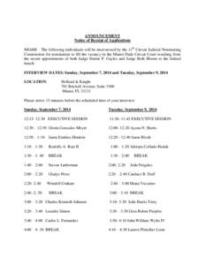 ANNOUNCEMENT Notice of Receipt of Applications MIAMI – The following individuals will be interviewed by the 11th Circuit Judicial Nominating Commission for nomination to fill the vacancy in the Miami Dade Circuit Court