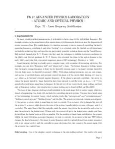 Ph 77 ADVANCED PHYSICS LABORATORY — ATOMIC AND OPTICAL PHYSICS — Expt. 72 — Laser Frequency Stabilization I. BACKGROUND In many precision optical measurements, it is desirable to have a laser with a well-defined fr