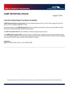 HAMP REPORTING UPDATE  August 27, 2014 Labor Day Holiday Support and System Availability HAMP Reporting System response files will not be available between 6:00 p.m. ET on Friday, August 29, 2014 and