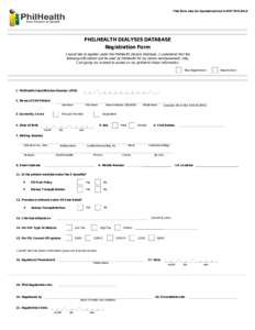 This form may be reproduced and is NOT FOR SALE Draft Version 1.0 : February 22, 2016 PHILHEALTH DIALYSIS DATABASE Registration Form I would like to register under the PhilHealth Dialysis Database. I understand that the