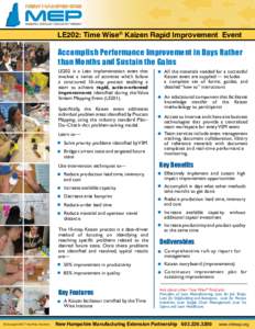 LE202: Time Wise® Kaizen Rapid Improvement Event  Accomplish Performance Improvement in Days Rather than Months and Sustain the Gains LE202 is a Lean implementation event that involves a series of activities which follo