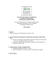 NATURAL RESOURCES COMMITTEE November 28, 2012 Meeting Meeting Notice and Draft Agenda The next Natural Resources Committee meeting will be Wednesday, December 19, 2012 at 4:00 PM in the WRC conference room.