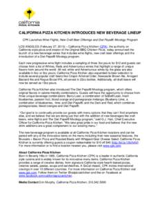 CALIFORNIA PIZZA KITCHEN INTRODUCES NEW BEVERAGE LINEUP CPK Launches Wine Flights, New Craft Beer Offerings and Diet Pepsi® Mixology Program LOS ANGELES (February 27, 2013) – California Pizza Kitchen (CPK), the author