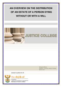 AN OVERVIEW ON THE DISTRIBUTION OF AN ESTATE OF A PERSON DYING WITHOUT OR WITH A WILL Margaret Meyer Masters’ Training: Justice College