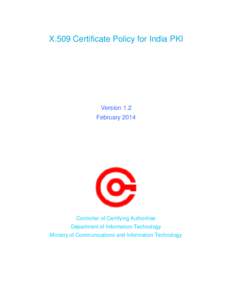 X.509 Certificate Policy for India PKI  Version 1.2 February[removed]Controller of Certifying Authorities