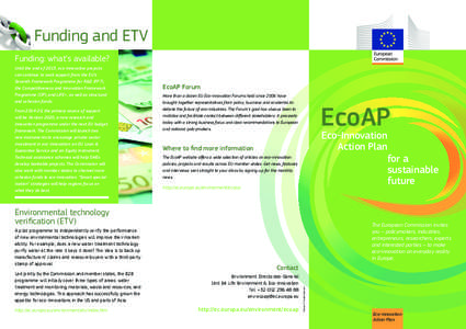 Funding and ETV Funding: what’s available? Until the end of 2013, eco-innovative projects can continue to seek support from the EU’s Seventh Framework Programme for R&D (FP7), the Competitiveness and Innovation Frame