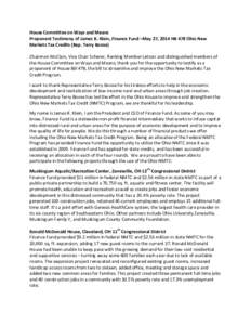 House Committee on Ways and Means Proponent Testimony of James R. Klein, Finance Fund –May 27, 2014 HB 478 Ohio New Markets Tax Credits (Rep. Terry Boose) Chairman McClain, Vice Chair Scherer, Ranking Member Letson and