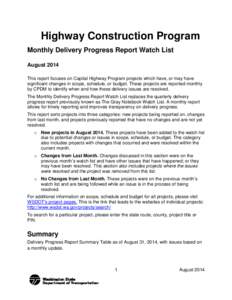 Highway Construction Program Monthly Delivery Progress Report Watch List August 2014 This report focuses on Capital Highway Program projects which have, or may have significant changes in scope, schedule, or budget. Thes