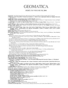 GEOMATICA INDEX TO VOLUME 58, 2004 ACLS/AATC. (Jean-Claude Tétreault, Executive Director[removed], [removed], [removed]en français[removed], [removed], [removed]ALIREZAIE, JAVAD, Nezamoddin N. Kachouie and Jonathan Li.