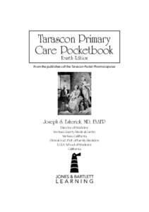 Tarascon Primary Care Pocketbook Fourth Edition From the publishers of the Tarascon Pocket Pharmacopoiea  Joseph S. Esherick, MD, FAAFP