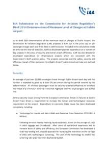 IAA Submission on the Commission for Aviation Regulation’s Draft 2014 Determination of Maximum Level of Charges at Dublin Airport In its draft 2014 determination of the maximum level of charges at Dublin Airport, the C