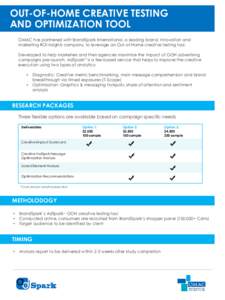 OUT-OF-HOME CREATIVE TESTING AND OPTIMIZATION TOOL OMAC has partnered with BrandSpark International, a leading brand, innovation and marketing ROI insights company, to leverage an Out-of-Home creative testing tool. Devel