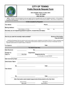 CITY OF TENINO Public Records Request Form 149 S Hodgden Street, P O Box 4019 Tenino, WA[removed]2368 NOTE: The City of Tenino will attempt to meet your request as soon as possible within time and availability co