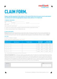 CLAIM FORM. Please read the important information on the back of this form to ensure correct submission of claim(s) and mark the appropriate answer boxes with an ‘X’ in black ink. 1. Member Information Membership Num