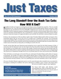 The CTJ & ITEP Newsletter  October 2010 The Long Standoff Over the Bush Tax Cuts: How Will It End?
