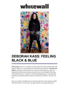 Deborah Kass: Feeling Black & Blue Deborah Kass and I were assembling a small mountain of discarded pistachio shells while sipping a stiff pour-over and peering at new works for her upcoming show at Paul Kasmin Gallery, 