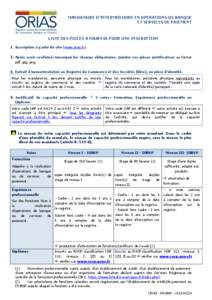 MANDATAIRE D’INTERMEDIAIRE EN OPERATIONS DE BANQUE ET SERVICES DE PAIEMENT LISTE DES PIECES A FOURNIR POUR UNE INSCRIPTION Inscription à partir du site (www.orias.fr). Après avoir confirmé/renseigné les champs obli