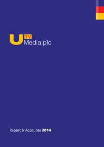 Report & Accounts 2014  UTV Media plc Report & Accounts 2014 Contents Summary of Results