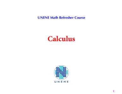 UNENE Math Refresher Course  Calculus 1