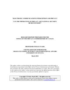 “ELECTRONIC COMMUNICATIONS INTERCEPTION AND PRIVACY: CAN THE IMPERATIVES OF PRIVACY AND NATIONAL SECURITY BE RECONCILED?” RESEARCH REPORT PREPARED FOR THE OFFICE OF THE PRIVACY COMMISISONER OF CANADA