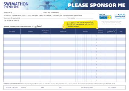 PLEASE SPONSOR ME MY NAME IS AND I AM SWIMMING  AS PART OF SWIMATHON 2015 TO RAISE VALUABLE FUNDS FOR MARIE CURIE AND THE SWIMATHON FOUNDATION.