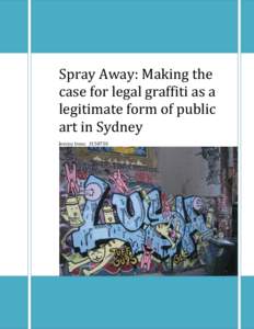 Spray Away: Making the case for legal graffiti as a legitimate form of public art in Sydney Jessica Irons