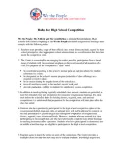 Rules for High School Competition We the People: The Citizen and the Constitution is intended for all students. High schools with classes competing in the We the People simulated congressional hearings must comply with t