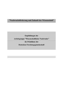 ”Nachwuchsförderung und Zukunft der Wissenschaft”  Empfehlungen der Arbeitsgruppe ”Wissenschaftlicher Nachwuchs” des Präsidiums der Deutschen Forschungsgemeinschaft