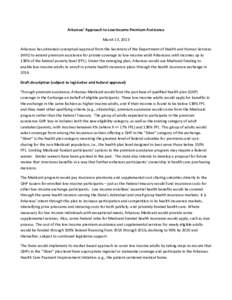Arkansas’ Approach to Low Income Premium Assistance March 13, 2013 Arkansas has obtained conceptual approval from the Secretary of the Department of Health and Human Services (HHS) to extend premium assistance for priv