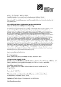 Freitag, 26. April 2013, [removed]Uhr Hauptgebäude der Universität Bern, Hochschulstrasse 4, Raum HS 120 Eine öffentliche Veranstaltung unter dem Patronat der Schweizerischen Gesellschaft für Geschichte (SGG) Die 