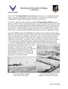 This Week in USAF and PACAF History 4 – 10 June[removed]June 1920 The National Defense Act established the Air Service as a combatant arm of the Army – equivalent to the infantry, cavalry, and artillery. Congress also
