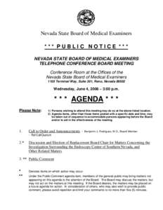 Nevada State Board of Medical Examiners *** PUBLIC NOTICE *** NEVADA STATE BOARD OF MEDICAL EXAMINERS TELEPHONE CONFERENCE BOARD MEETING Conference Room at the Offices of the Nevada State Board of Medical Examiners