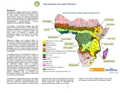 Millennium Villages Project Background The Millennium Villages project aims to establish a foundation of evidence that rural Africa can be on the path towards achieving the MDGs using science-based, proven and practical 