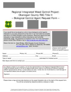 Regional Integrated Weed Control Project: Okanogan County RAC Title II – Biological Control Agent Request Form – If you would like to be placed on a list to have biological control agents released on your land, pleas