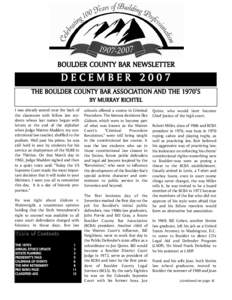 BOULDER COUNTY BAR NEWSLETTER  DECEMBER 2007 THE BOULDER COUNTY BAR ASSOCIATION AND THE 1970’S BY MURRAY RICHTEL I was already seated near the back of