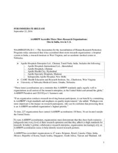 FOR IMMEDIATE RELEASE September 22, 2016 AAHRPP Accredits Three More Research Organizations: One in India, two in U.S. WASHINGTON, D.C.―The Association for the Accreditation of Human Research Protection