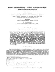 Lunar Contour Crafting – A Novel Technique for ISRUBased Habitat Development Dr. Behrokh Khoshnevis* University of Southern California Information Sciences Institute, Marina del Rey, CA, 90292 Melanie P. Bodiford†, K
