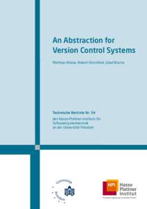 An abstraction for version control systems (Technische Berichte des Hasso-Plattner-Instituts für Softwaresystemtechnik an der Universität Potsdam ; 54)