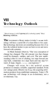 VIII Technology Outlook “Optical storage is at the begking ojits technology cwve.” Bruce Blumberg,NeXTInc.  The investment a library makes in today’s CD-ROM