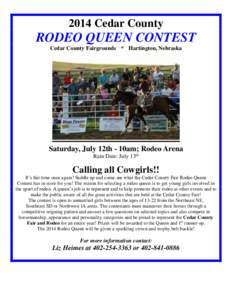 2014 Cedar County  RODEO QUEEN CONTEST Cedar County Fairgrounds * Hartington, Nebraska  Saturday, July 12th - 10am; Rodeo Arena