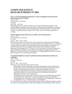 COMPUTER SCIENCE RESEARCH PROJECTS 2004 Career: Towards Estimating Requirement Coverage: Managing Goals and Scenarios During Requirements Evolution Annie I. Anton National Science Foundation