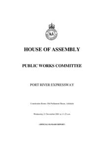 HOUSE OF ASSEMBLY PUBLIC WORKS COMMITTEE PORT RIVER EXPRESSWAY  Constitution Room, Old Parliament House, Adelaide