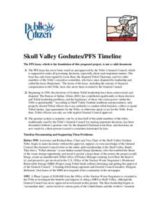 Skull Valley Goshutes/PFS Timeline The PFS lease, which is the foundation of this proposed project, is not a valid document. 1) The PFS lease has never been voted on and approved by the Tribe’s General Council, which i