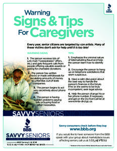 Warning  Signs &Tips For Caregivers Every year, senior citizens are targeted by con artists. Many of these victims don’t ask for help until it is too late!