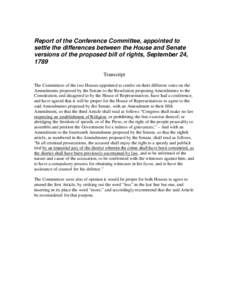 Report of the Conference Committee, appointed to settle the differences between the House and Senate versions of the proposed bill of rights, September 24, 1789 Transcript The Committees of the two Houses appointed to co