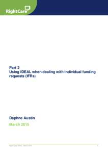 Part 2 Using IDEAL when dealing with individual funding requests (IFRs) Daphne Austin March 2015