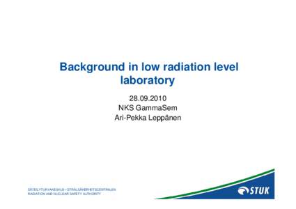 Background in low radiation level laboratoryNKS GammaSem Ari-Pekka Leppänen