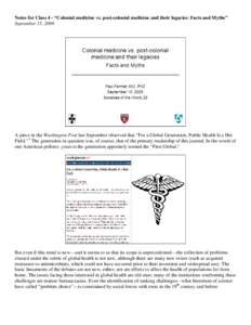 Notes for Class 4 - “Colonial medicine vs. post-colonial medicine and their legacies: Facts and Myths” September 15, 2009 A piece in the Washington Post last September observed that “For a Global Generation, Public