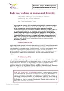 Factsheet Zorg & Technologie voor bestuurders en managers in de zorg Licht voor ouderen en mensen met dementie Gebaseerd op de brochure Van voorlichting tot verlichting van Joost van Hoof en Toine Schoutens.